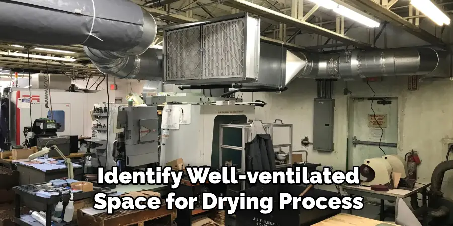 Identify Well-ventilated Space for Drying Process