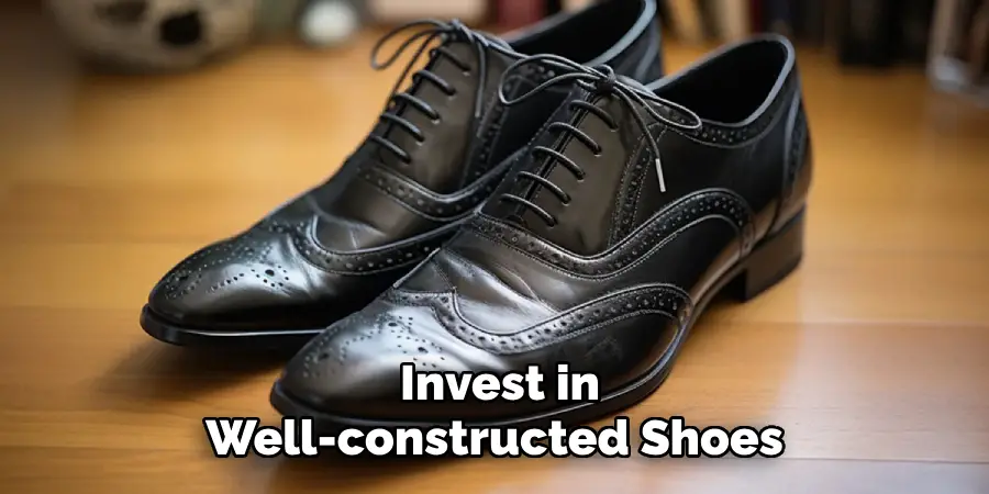 Invest in Well-constructed Shoes