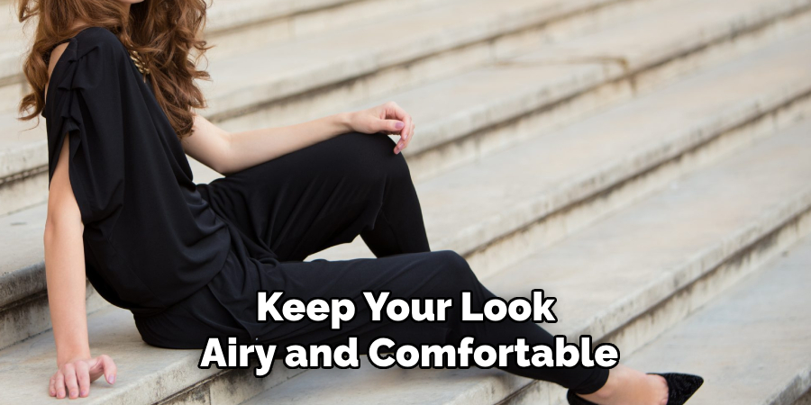 Keep Your Look Airy and Comfortable