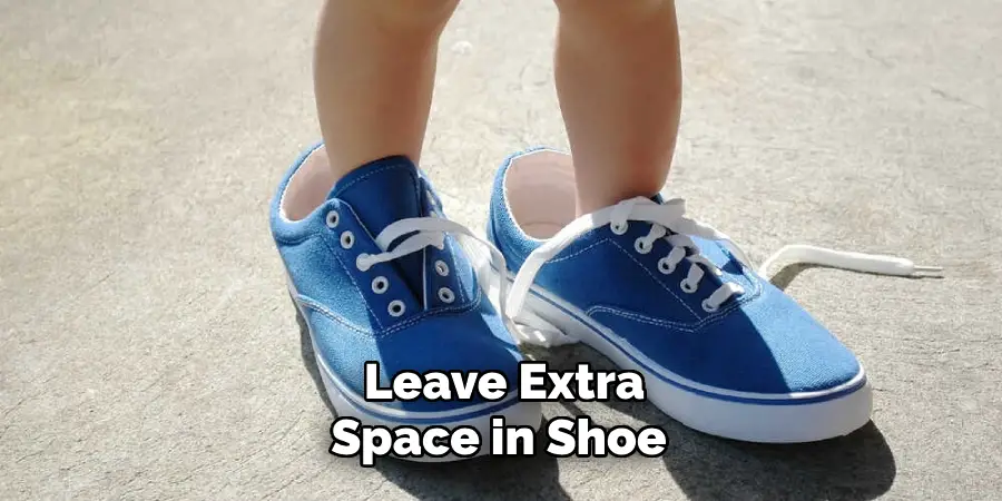 Leave Extra Space in Shoe