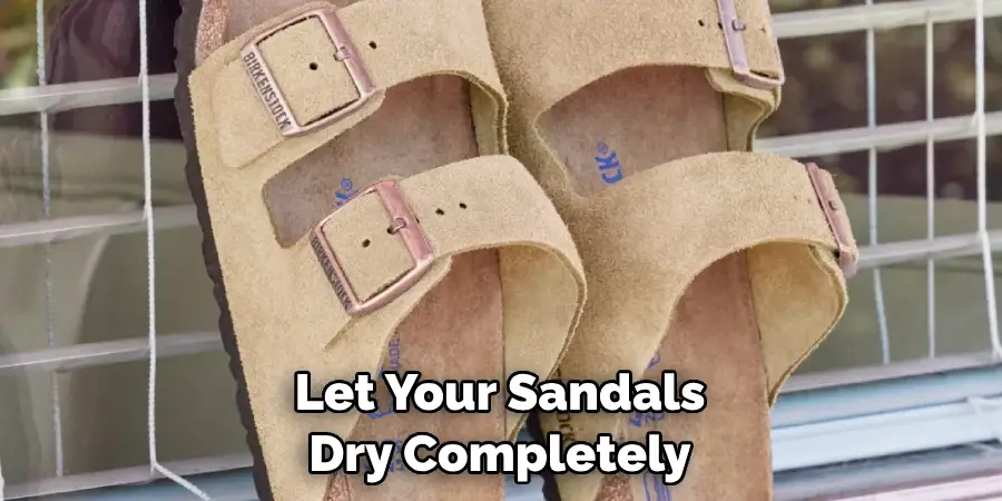 Let Your Sandals Dry Completely