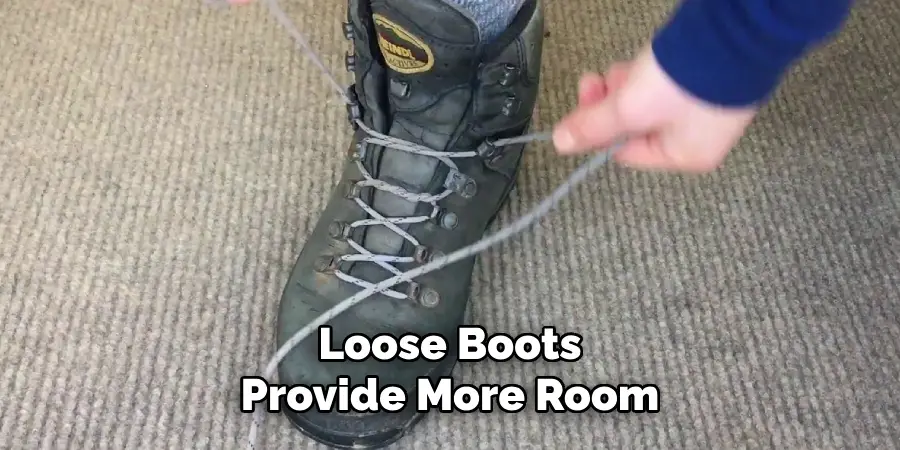 Loose Boots Provide More Room