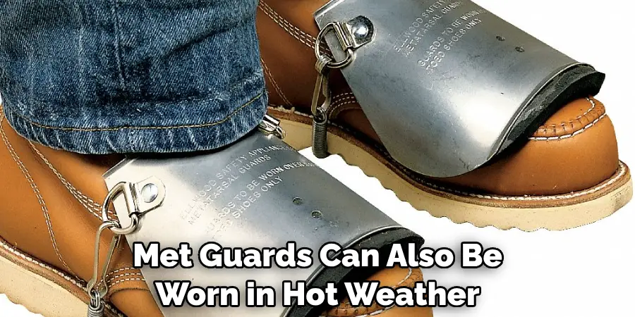 Met Guards Can Also Be Worn in Hot Weather