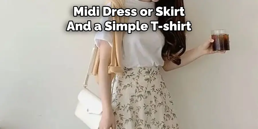 Midi Dress or Skirt And a Simple T-shirt