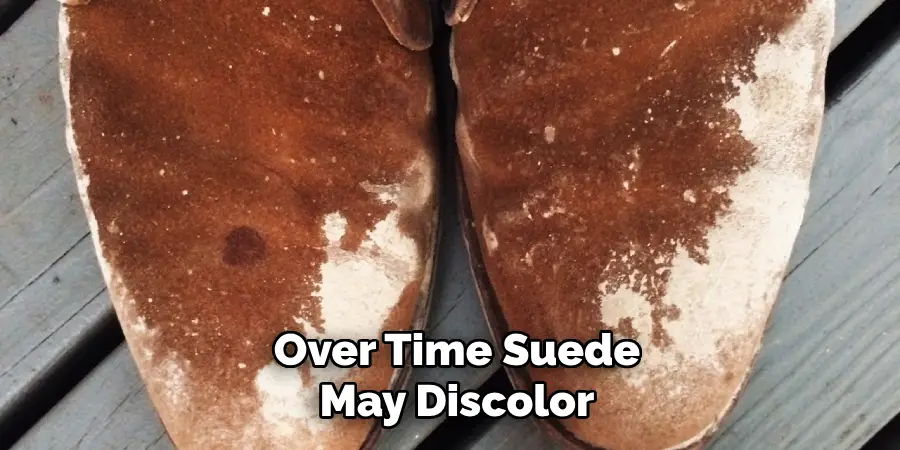 Over Time Suede May Discolor