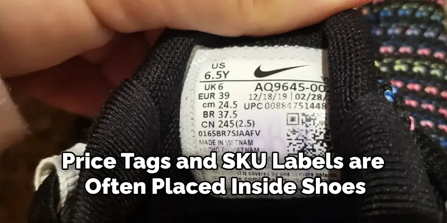 Price Tags and SKU Labels are Often Placed Inside Shoes