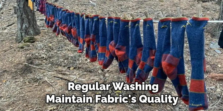 Regular Washing Maintain Fabric's Quality 