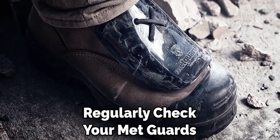 Regularly Check Your Met Guards