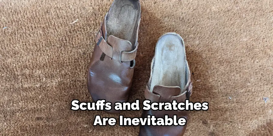 Scuffs and Scratches Are Inevitable