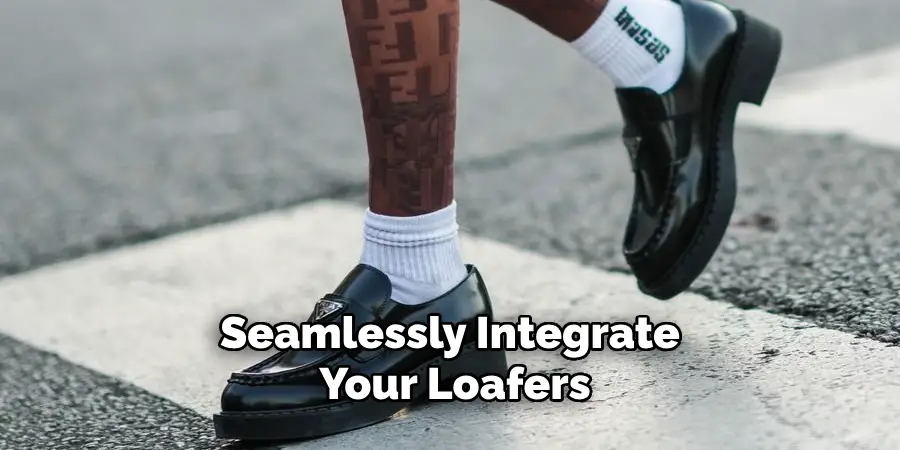 Seamlessly Integrate Your Loafers