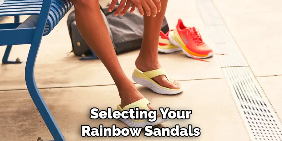 Selecting Your Rainbow Sandals