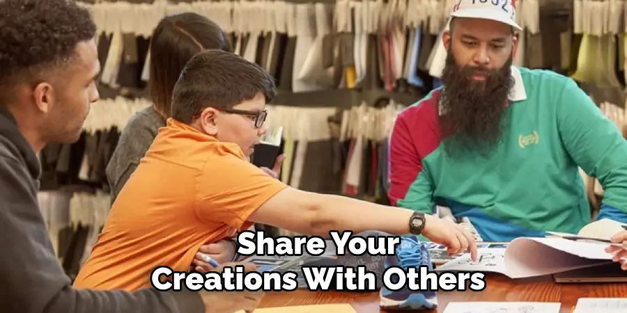 Share Your Creations With Others