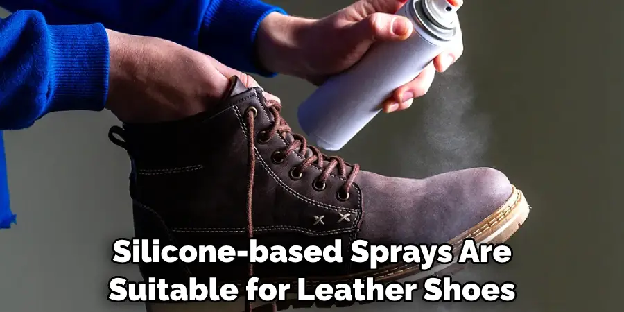 Silicone-based Sprays Are Suitable for Leather Shoes