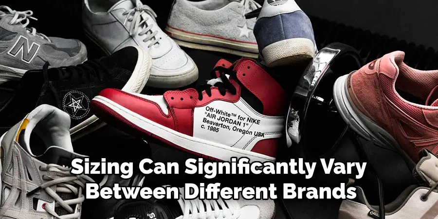 Sizing Can Significantly Vary Between Different Brands