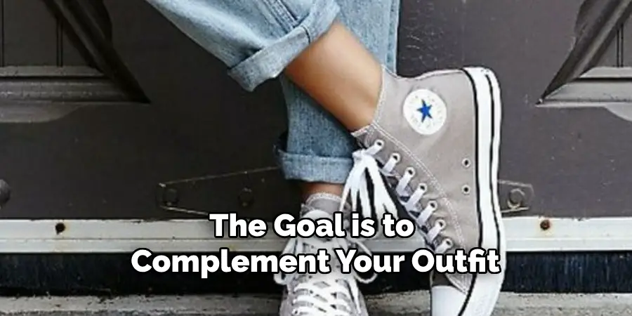 The Goal is to Complement Your Outfit