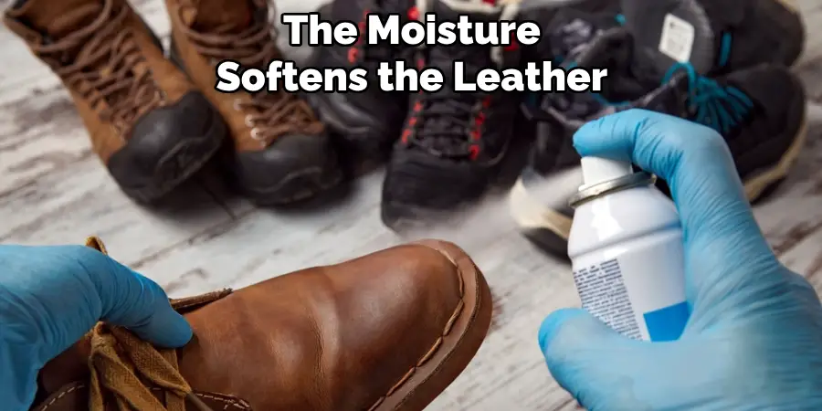 The Moisture Softens the Leather