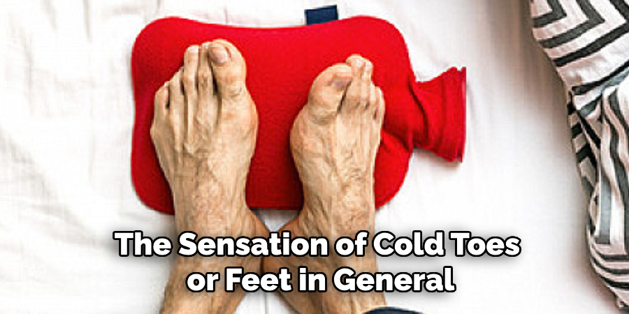 The Sensation of Cold Toes or Feet in General
