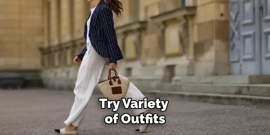 Try Variety of Outfits