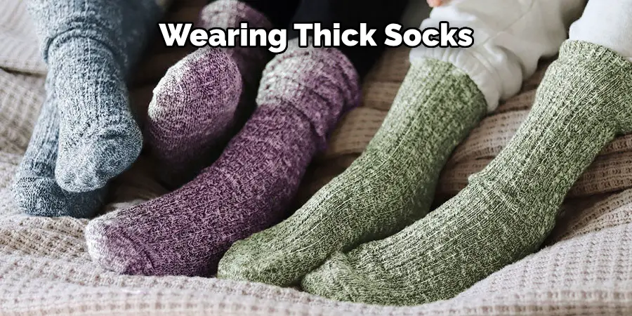 Wearing Thick Socks