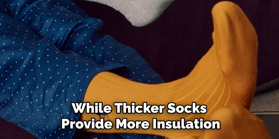While Thicker Socks Provide More Insulation