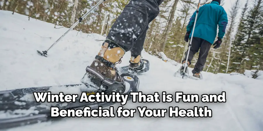 Winter Activity That is Fun and Beneficial for Your Health