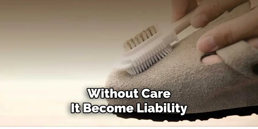 Without Care It Become Liability