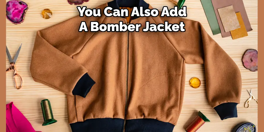 You Can Also Add A Bomber Jacket