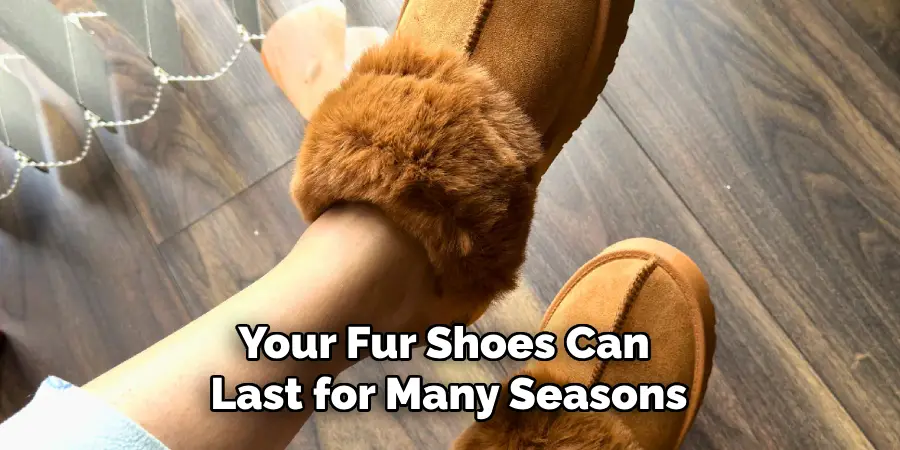 Your Fur Shoes Can Last for Many Seasons