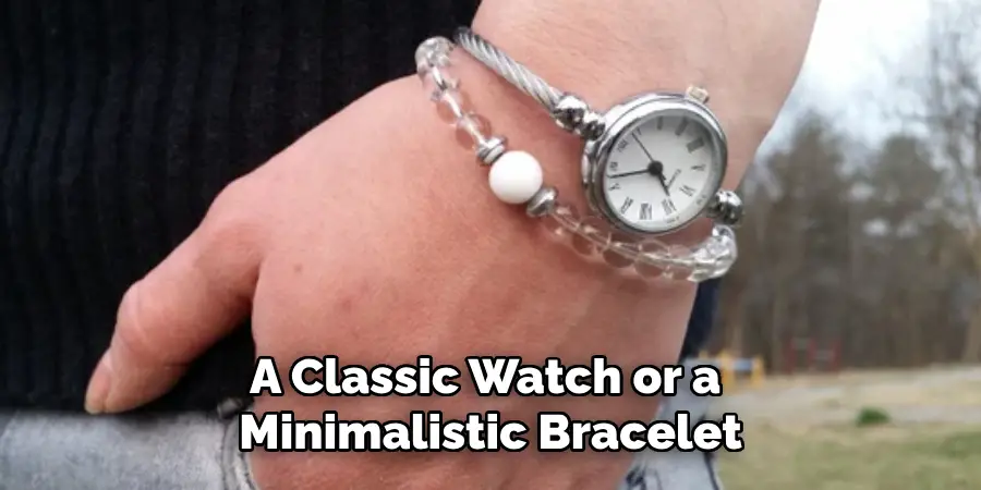 A Classic Watch or a
Minimalistic Bracelet