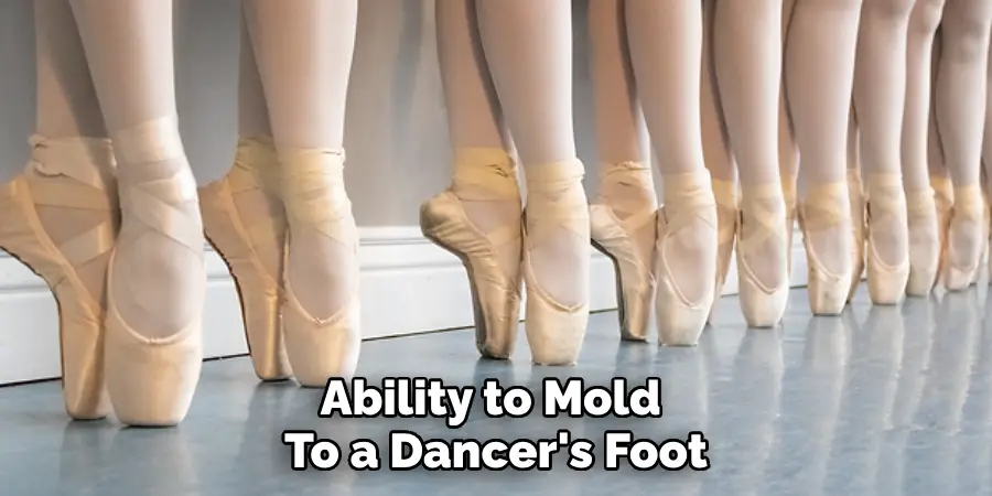 Ability to Mold 
To a Dancer's Foot