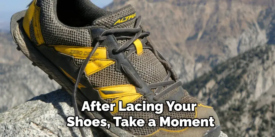 After lacing your shoes, take a moment