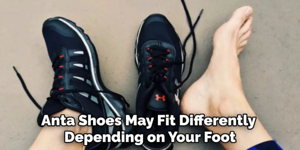 Anta Shoes May Fit Differently
Depending on Your Foot