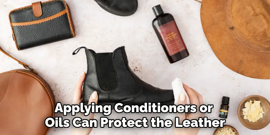 Applying Conditioners or 
Oils Can Protect the Leather