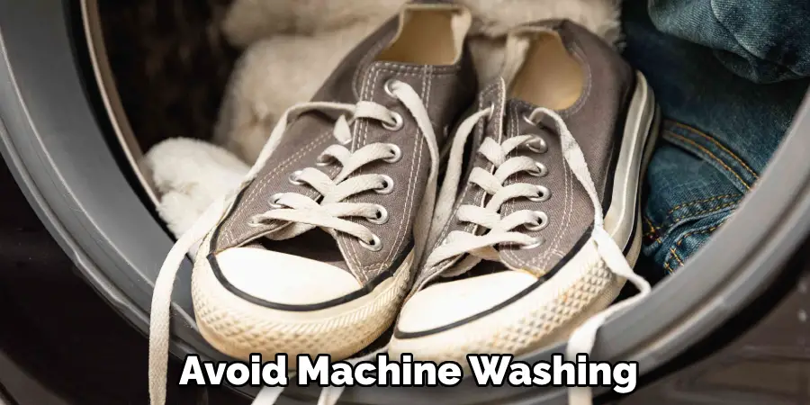 Avoid Machine Washing