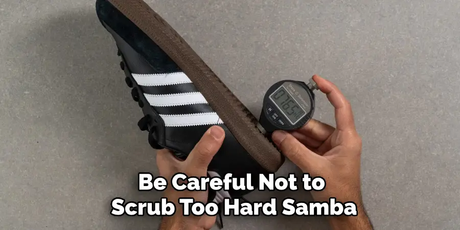 Be Careful Not to 
Scrub Too Hard Samba