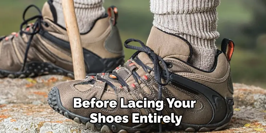 Before Lacing Your Shoes Entirely