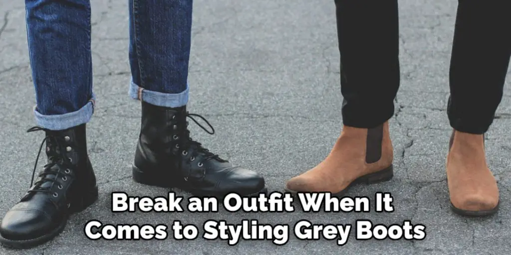 Break an Outfit When It 
Comes to Styling Grey Boots