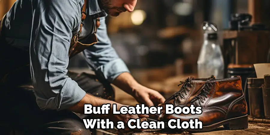 Buff Leather Boots With a Clean 
Cloth 