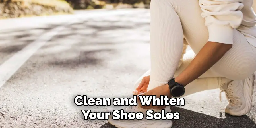 Clean and Whiten Your Shoe Soles