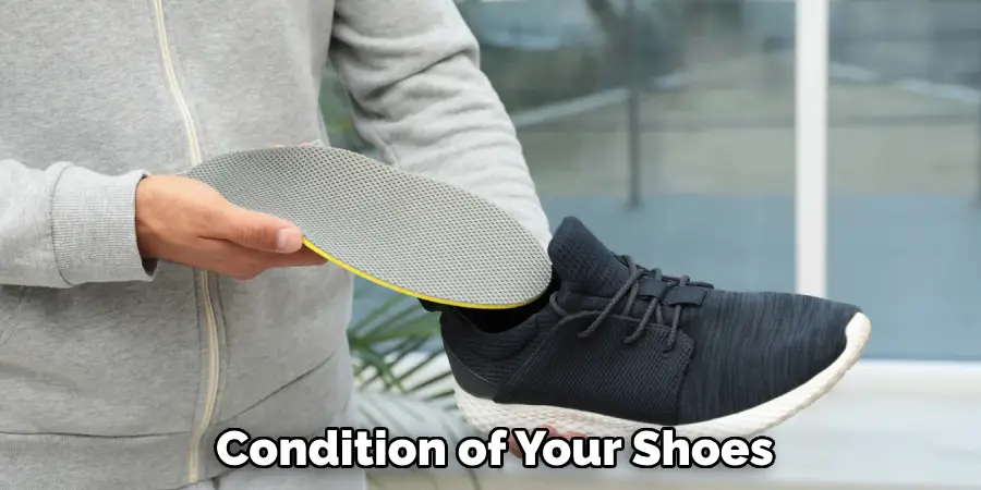 Condition of Your Shoes