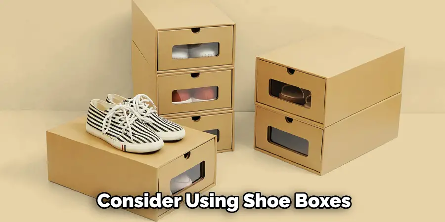 Consider Using Shoe Boxes