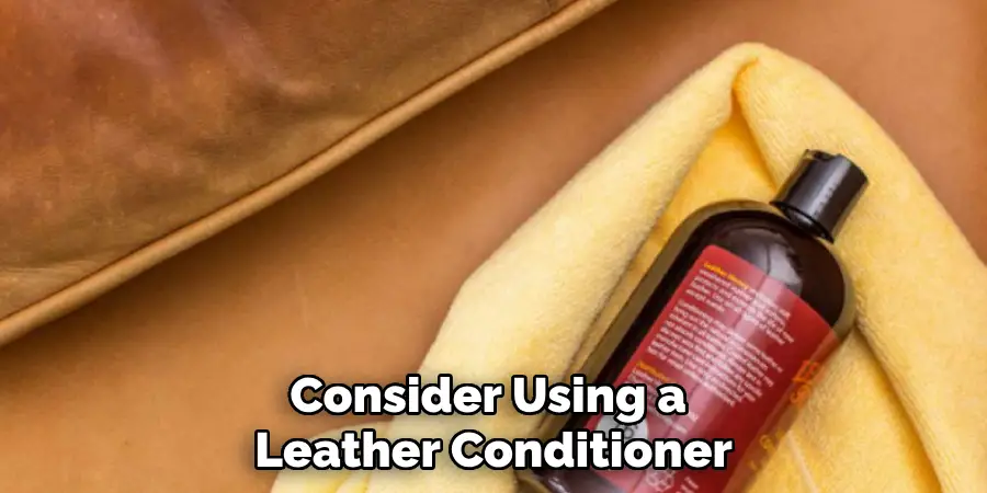Consider Using a 
Leather Conditioner
