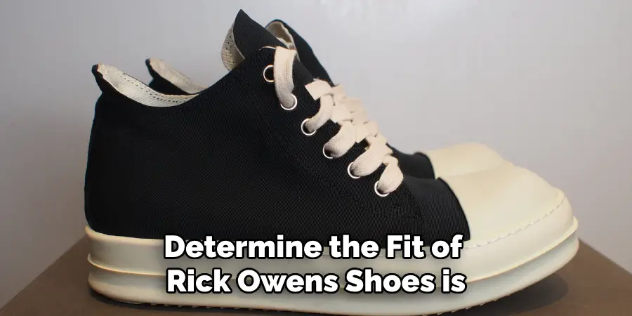 Determine the Fit of 
Rick Owens Shoes is