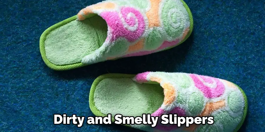 Dirty and Smelly Slippers