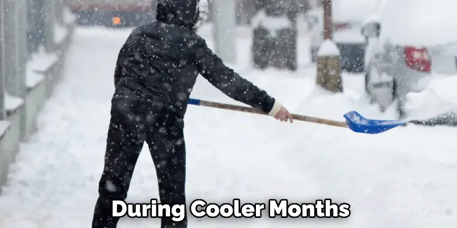 During Cooler Months