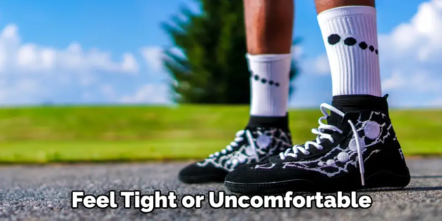 Feel Tight or Uncomfortable