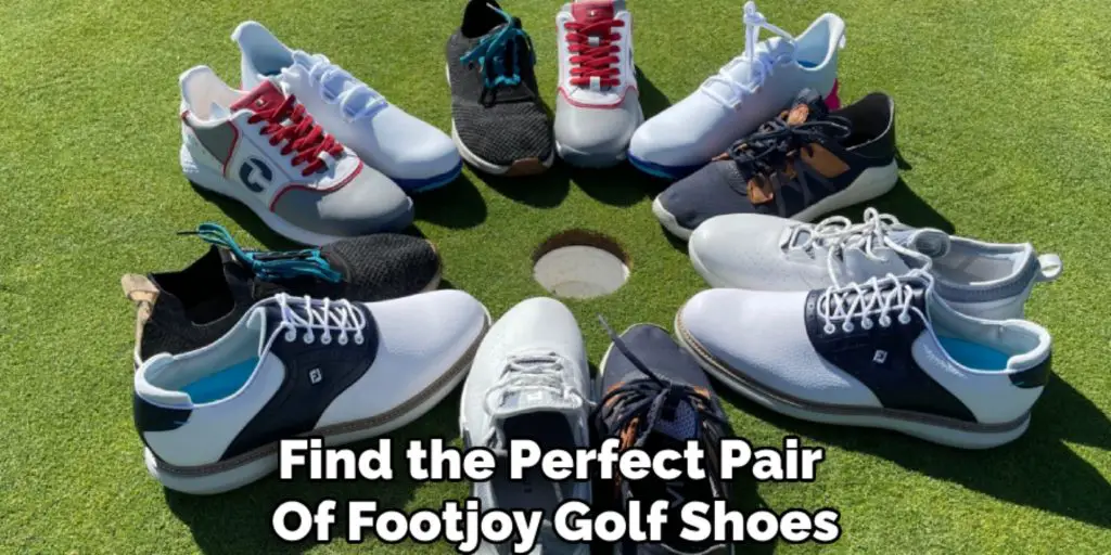 Find the Perfect Pair 
Of Footjoy Golf Shoes