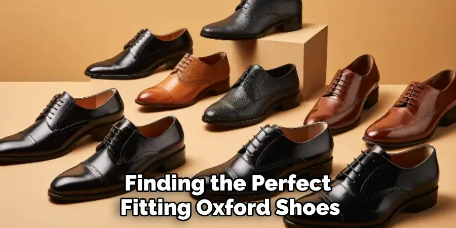 Finding the Perfect 
Fitting Oxford Shoes