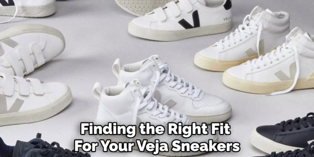 Finding the Right Fit 
For Your Veja Sneakers