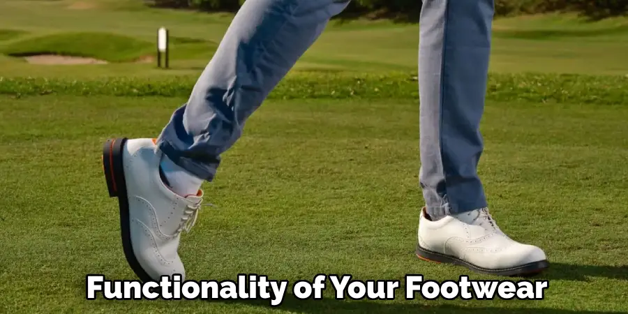 Functionality of Your Footwear